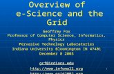 1 Overview of e-Science and the Grid Geoffrey Fox Professor of Computer Science, Informatics, Physics Pervasive Technology Laboratories Indiana University.