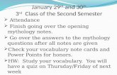 January 29 th and 30 th 3 rd Class of the Second Semester  Attendance  Finish going over the opening mythology notes.  Go over the answers to the mythology.