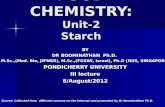 FOOD CHEMISTRY: Unit-2 Starch BY DR BOOMINATHAN Ph.D. M.Sc.,(Med. Bio, JIPMER), M.Sc.,(FGSWI, Israel), Ph.D (NUS, SINGAPORE) PONDICHERRY UNIVERSITY III.