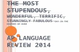 T HE M OST S TUPENDOUS, W ONDERFUL, T ERRIFIC, S TUNNINGLY F ABULOUS D AY IN THE HISTORY OF E VER AP L ANGUAGE R EVIEW 2014.