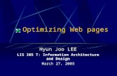 Optimizing Web pages Hyun Joo LEE LIS 385 T: Information Architecture and Design March 27, 2003.