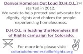Denver Homeless Out Loud (D.H.O.L.) started in 2012. We work to help protect and advocate for dignity, rights and choices for people experiencing homelessness.