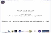 CHARA Collaboration Year-Two Science Review D. Mourard VEGA and CHARA VEGA and CHARA Denis Mourard Observatoire de la Côte d’Azur, Dépt GEMINI Proposal.