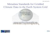 Metadata Standards for Gridded Climate Data in the Earth System Grid Robert Drach LLNL/PCMDI UCRL-PRES-149779.