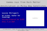 Gamma-rays from Dark Matter Annihilation in Milky Way Satellites Louie Strigari UC Irvine, Center for Cosmology Getting Prepared for GLAST UCLA, 5.22.2007.