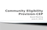 Board Meeting June 9, 2014. .What is Community Eligibility Provision? CEP.