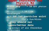 Aspen Institute for Physics 02 Francis Halzen the sky the sky > 10 GeV photon energy < 10 -14 cm wavelength > 10 8 TeV particles exist > 10 8 TeV particles.