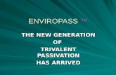 ENVIROPASS ENVIROPASS ™ THE NEW GENERATION OF TRIVALENT PASSIVATION HAS ARRIVED.