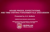 HOUSE PRICES, EXPECTATIONS, AND TIME-VARYING FUNDAMENTALS: DISCUSSION Presented by A.G. Malliaris AMERICAN ECONOMIC ASSOCIATION Allied Social Science Associations.