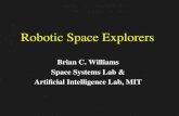 Robotic Space Explorers Brian C. Williams Space Systems Lab & Artificial Intelligence Lab, MIT.
