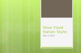 Slow Food Italian Style May X 2014. Proposed Schedule May 14- June 4, 2014 Wednesday - Friday, May 14- 16: Classes on campus Saturday, May 17: Leave Greenville.