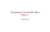Transistor Circuit DC Bias Part 1 ENGI 242. February 2003ENGI 2422 DC Biasing Circuits Fixed-Bias Circuit Emitter-Stabilized Bias Circuit Collector-Emitter.