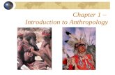 Chapter 1 – Introduction to Anthropology. What is anthropology? Anthropology is the systematic study of humankind.  - man  - word/study Emergence.