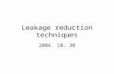 Leakage reduction techniques 2006. 10. 30. Three major leakage current components 1. Gate leakage ; ~ Vdd 4 2. Subthreshold ; ~ Vdd 3 3. P/N junction.