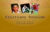 Cristiano Ronaldo Life as we know it Cristiano Ronaldo