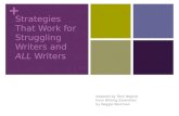 + Strategies That Work for Struggling Writers and ALL Writers Adapted by Tami Begnel from Writing Essentials by Reggie Routman.