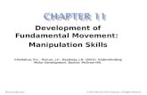 Development of Fundamental Movement: Manipulation Skills ©Gallahue, D.L., Ozmun, J.C., Goodway, J.D. (2012). Understanding Motor Development. Boston: McGraw-Hill.