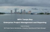 1 MPA Tampa Bay Enterprise Project Management and Reporting Victor M Rivera MS Project Server Administrator, Enterprise Reporting and Project Manager.
