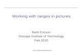 03-ConditionalsInPictures Barb Ericson Georgia Institute of Technology Feb 2010 Working with ranges in pictures.