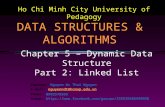 Chapter 5 – Dynamic Data Structure Part 2: Linked List DATA STRUCTURES & ALGORITHMS Teacher: Nguyen Do Thai Nguyen E-mail: nguyenndt@hcmup.edu.vnnguyenndt@hcmup.edu.vn.