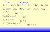 12/2/13 Challenge 1. 3x + 6x 2 – 10 + 9x 2 + 2x 2. 5x 2 y + 3xy – 8x 2 y + 6xy 3. 4.(2x 2 )(-4x 3 ) 5.2(x + 4) 6.7(12 + 3x) – 10 2x + 8 -8x 5 15x 2 + 5x.