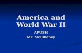 America and World War II APUSH Mr. McElhaney. Questions- Pre-World War II Basic questions you should be able to answer: Basic questions you should be.