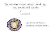 Spontaneous symmetry breaking and rotational bands S. Frauendorf Department of Physics University of Notre Dame.