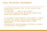Your Position Statement a position statement (PS) is the core of your entire paper it addresses -- “What’s your point?” it lets the reader know why he/she.