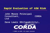 Rapid Evaluation of ASW Risk John MoorePrincipal Consultant, CORDA Ltd Dave LewisDD(Capability), DEC(UWE) © CORDA Ltd 2004. All rights reserved.