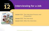 Lesson 12.1The Interview Process and Preparation Lesson 12.2The Interview Lesson 12.3After the Interview 12 CHAPTER Interviewing for a Job ©2013 Cengage.