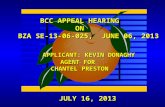 JULY 16, 2013 BCC APPEAL HEARING ON BZA SE-13-06-025, JUNE 06, 2013 APPLICANT: KEVIN DONAGHY AGENT FOR CHANTEL PRESTON.
