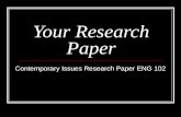 Your Research Paper Contemporary Issues Research Paper ENG 102.