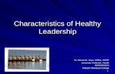 1 Characteristics of Healthy Leadership Dr. Steven M. Hays, MSHA, CMPE Dr. Steven M. Hays, MSHA, CMPE Associate Professor, Health Administration Roberts.