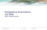 Group Finance 27.04.2006 Q1-2006 presentation 1 Kongsberg Automotive 1Q 2006 Olav Volldal (CEO)