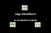 Lego MindStorm An Introduction to Blocks. Blocks Blocks are used to give instructions to your robot. There are many types of blocks You can use the blocks.