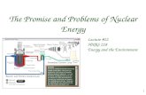 1 The Promise and Problems of Nuclear Energy Lecture #12 HNRS 228 Energy and the Environment.