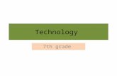 Technology 7th grade. What is Technology? It’s the invention of tools,instruments or information using scientific knowledge and technical procedure for.
