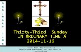 Thirty-Third Sunday IN ORDINARY TIME A 2014-11-16 Source: from The Roman Míssal CATHOLIC BOOK PUBLISHING CORP. NEW JERSEY 2011 and usccb.org ORDINARYTIMEORDINARYTIME.