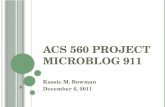 ACS 560 P ROJECT M ICROBLOG 911 Kassie M. Bowman December 6, 2011.