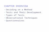 CHAPTER OVERVIEW Deciding on a Method Tests and Their Development Types of Tests Observational Techniques Questionnaires.
