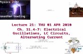 Physics 2102 Jonathan Dowling Lecture 21: THU 01 APR 2010 Ch. 31.4–7: Electrical Oscillations, LC Circuits, Alternating Current.
