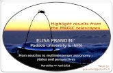 Highlight results from the MAGIC telescopes E LISA P RANDINI * Padova University & INFN From neutrino to multimessenger astronomy : status and perspectives.