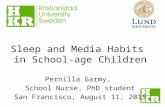 Sleep and Media Habits in School-age Children Pernilla Garmy, School Nurse, PhD student San Francisco, August 11, 2015.