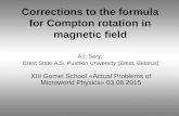 Corrections to the formula for Compton rotation in magnetic field A.I. Sery, Brest State A.S. Pushkin University (Brest, Belarus) XIII Gomel School «Actual.