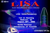 LISA Interferometry TeV II Meeting Madison, Wi August 30 th, 2006 mueller@phys.ufl.edu Guido Mueller University of Florida.