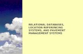 RELATIONAL DATABASES, LOCATION REFERENCING SYSTEMS, AND PAVEMENT MANAGEMENT SYSTEMS.
