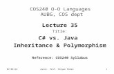 11/23/2015Assoc. Prof. Stoyan Bonev1 COS240 O-O Languages AUBG, COS dept Lecture 35 Title: C# vs. Java Inheritance & Polymorphism Reference: COS240 Syllabus.