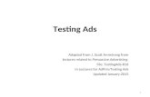 Testing Ads Adapted from J. Scott Armstrong from lectures related to Persuasive Advertising. File: TestingAds-R16 In Lectures for AdPrin/Testing Ads Updated.