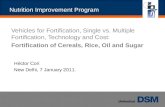 Nutrition Improvement Program Click to edit Master title style Vehicles for Fortification, Single vs. Multiple Fortification, Technology and Cost: Fortification.