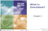 Simulation with Arena, 4 th ed.Chapter 1 – What Is Simulation?Slide 1 of 23 Chapter 1 What is Simulation? Last revision August 12, 2006.